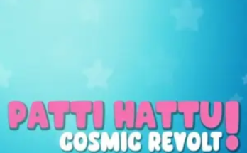 Patti Hattu! - Cosmic Revolt