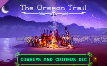 The Oregon Trail — Cowboys and Critters