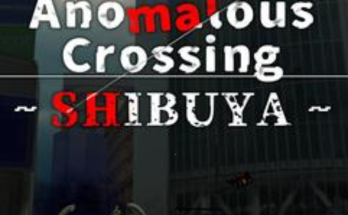 Anomalous Crossing ~Shibuya~
