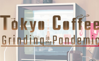 Tokyo Coffee: Grinding in the Pandemic