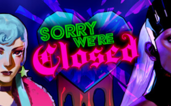 Sorry We're Closed