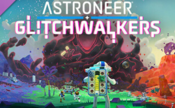 ASTRONEER: Glitchwalkers