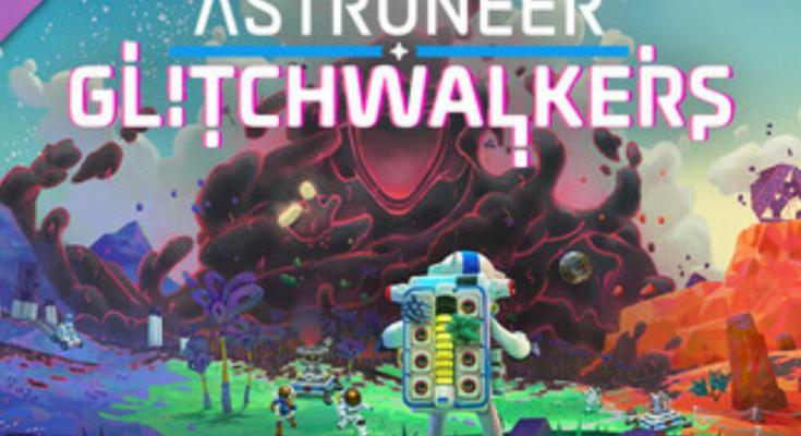 ASTRONEER: Glitchwalkers