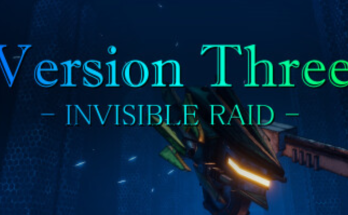 VersionThree : INVISIBLE RAID