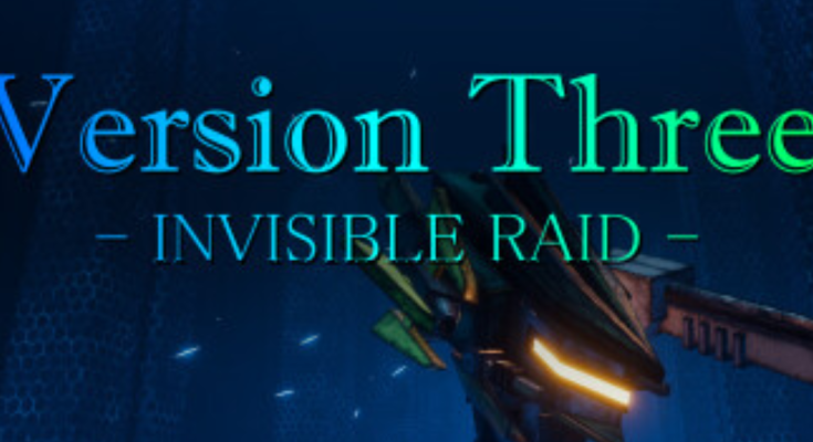 VersionThree : INVISIBLE RAID