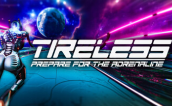 TIRELESS: Prepare For The Adrenaline