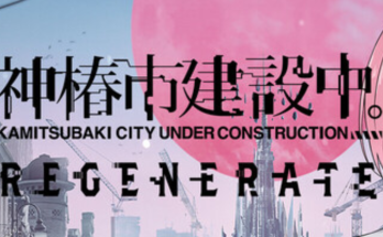 KAMITSUBAKI CITY REGENERATE