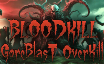 BLOODKILL: Goreblast Overkill