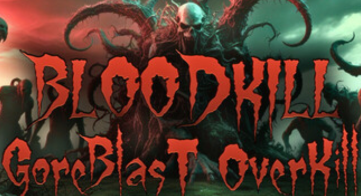 BLOODKILL: Goreblast Overkill